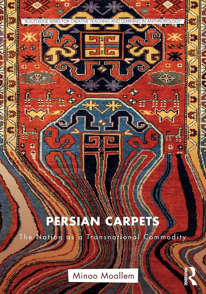 Persian Carpets: The Nation as a Transnational Commodity
