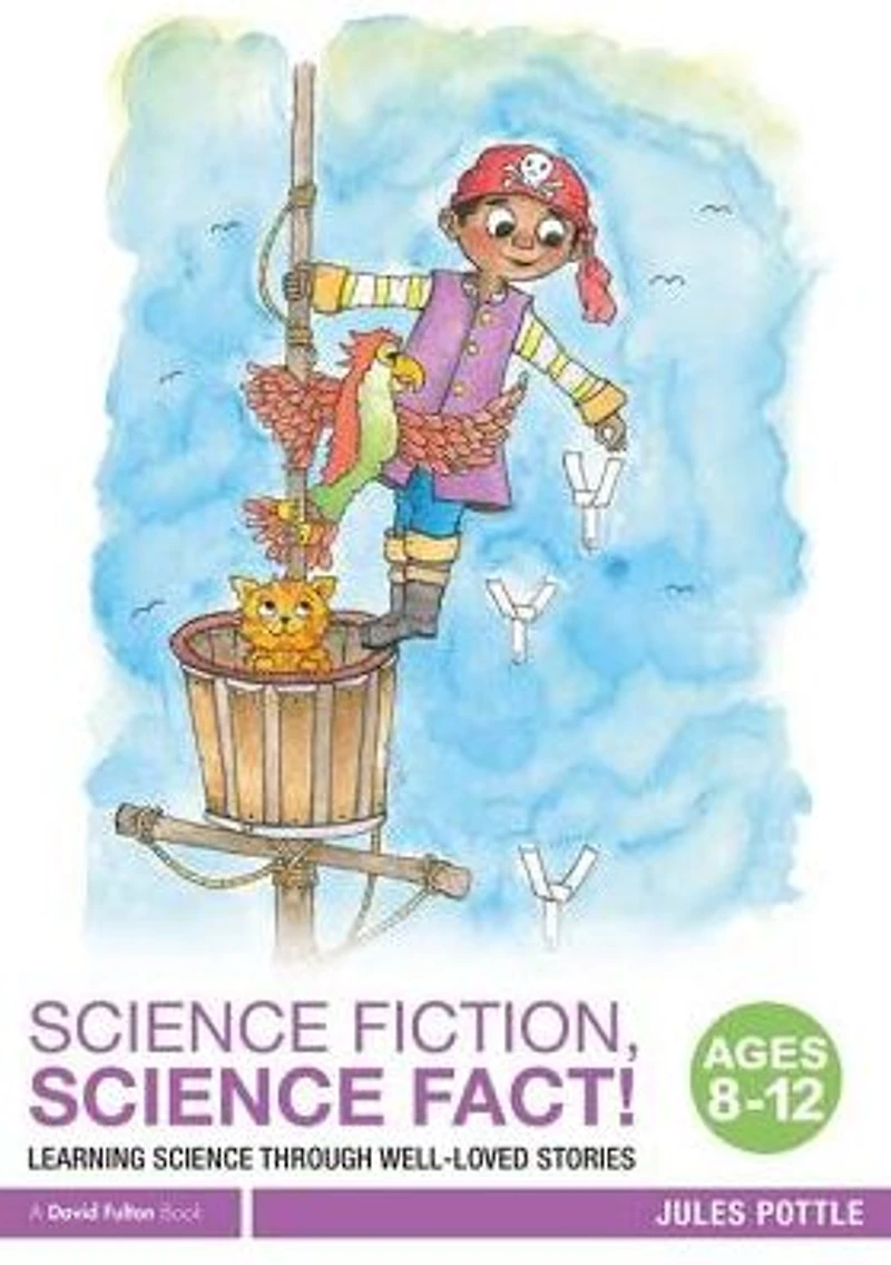 Science Fiction, Fact! Ages 8-12: Learning through Well-Loved Stories