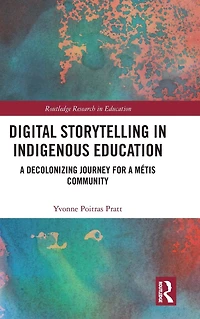 Digital Storytelling Indigenous Education: a Decolonizing Journey for Métis Community