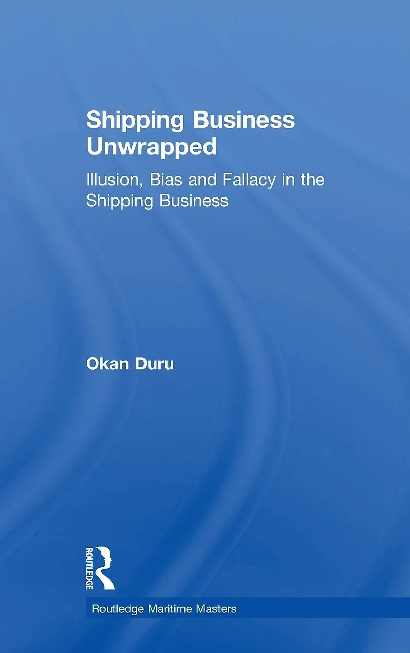 Shipping Business Unwrapped: Illusion, Bias and Fallacy the