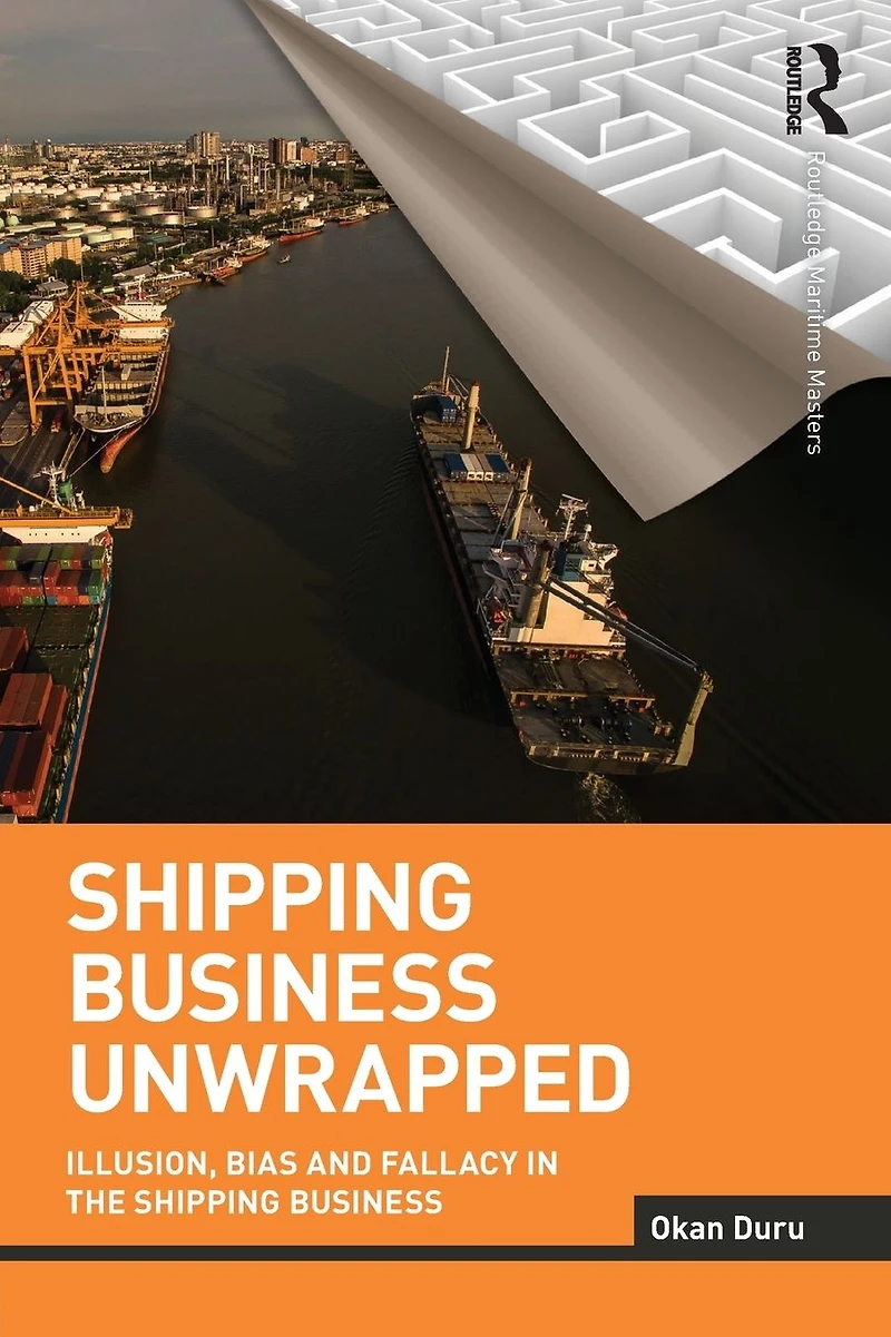 Shipping Business Unwrapped: Illusion, Bias and Fallacy the