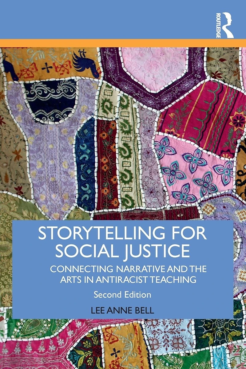 Storytelling for Social Justice: Connecting Narrative and the Arts Antiracist Teaching