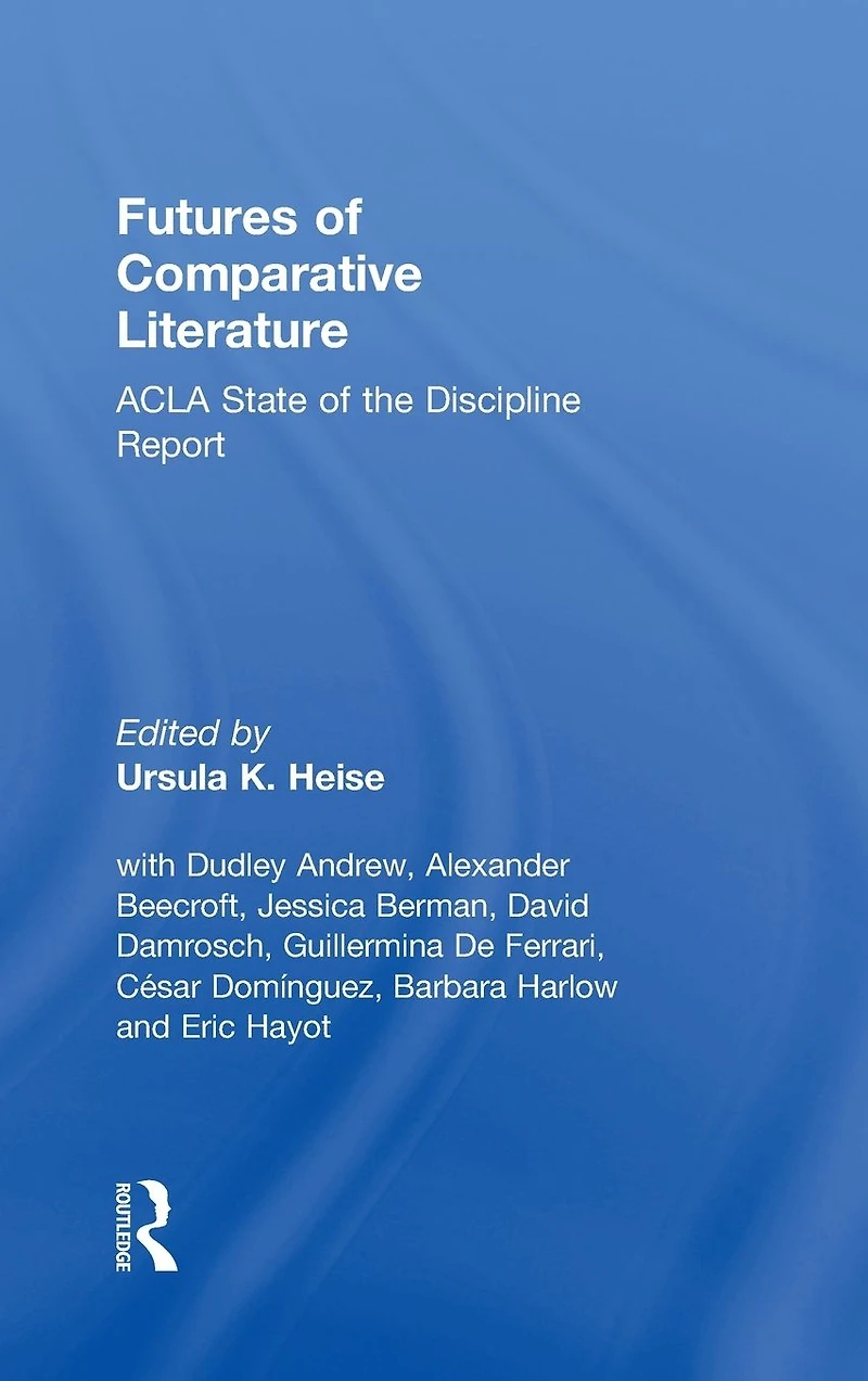 Futures of Comparative Literature: ACLA State the Discipline Report