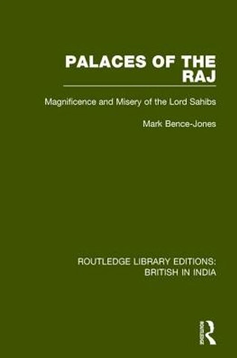 Palaces of the Raj: Magnificence and Misery Lord Sahibs