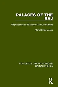 Palaces of the Raj: Magnificence and Misery Lord Sahibs