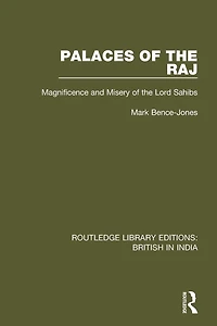 Palaces of the Raj: Magnificence and Misery Lord Sahibs