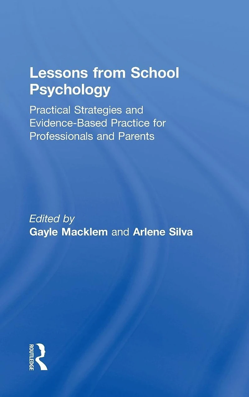 Lessons from School Psychology: Practical Strategies and Evidence-Based Practice for Professionals Parents