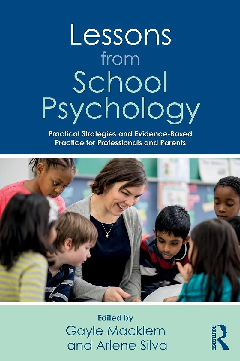 Lessons from School Psychology: Practical Strategies and Evidence-Based Practice for Professionals Parents