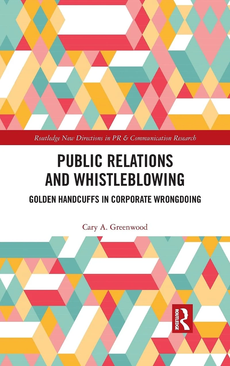 Public Relations and Whistleblowing: Golden Handcuffs Corporate Wrongdoing