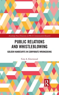 Public Relations and Whistleblowing: Golden Handcuffs Corporate Wrongdoing