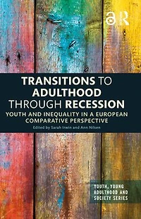 Transitions to Adulthood Through Recession: Youth and Inequality a European Comparative Perspective