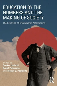 Education by The Numbers and Making of Society: Expertise International Assessments