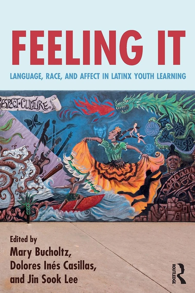 Feeling It: Language, Race, and Affect Latinx Youth Learning