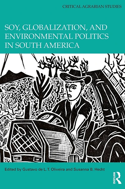 Soy, Globalization, and Environmental Politics South America