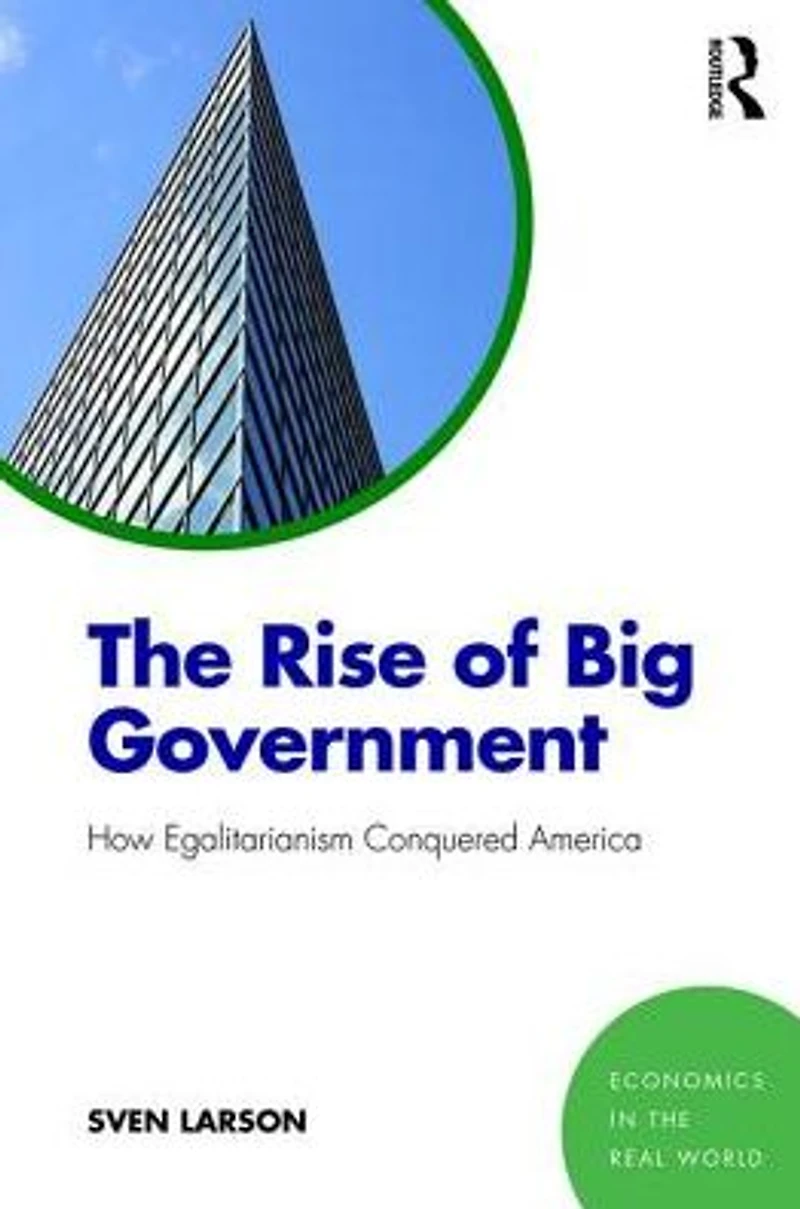 The Rise of Big Government: How Egalitarianism Conquered America