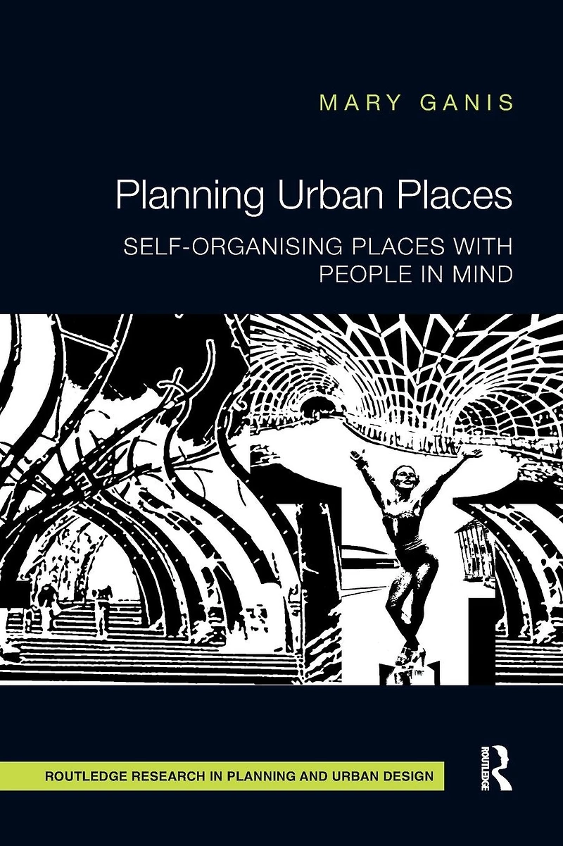 Planning Urban Places: Self-Organising Places with People Mind