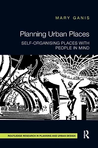 Planning Urban Places: Self-Organising Places with People Mind