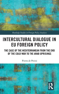 Intercultural Dialogue EU Foreign Policy: the Case of Mediterranean from End Cold War to Arab Uprisings