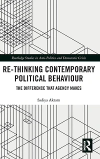 Re-thinking Contemporary Political Behaviour: The Difference that Agency Makes