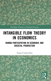 Intangible Flow Theory Economics: Human Participation Economic and Societal Production