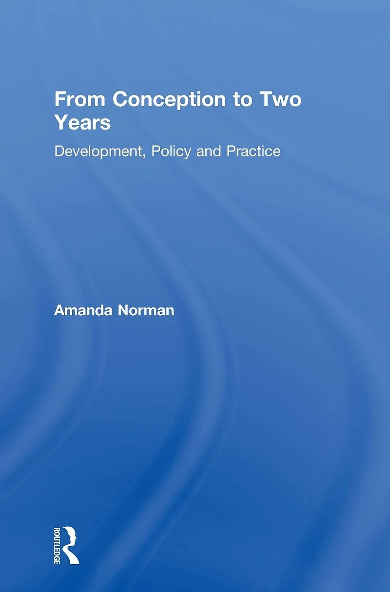 From Conception to Two Years: Development, Policy and Practice