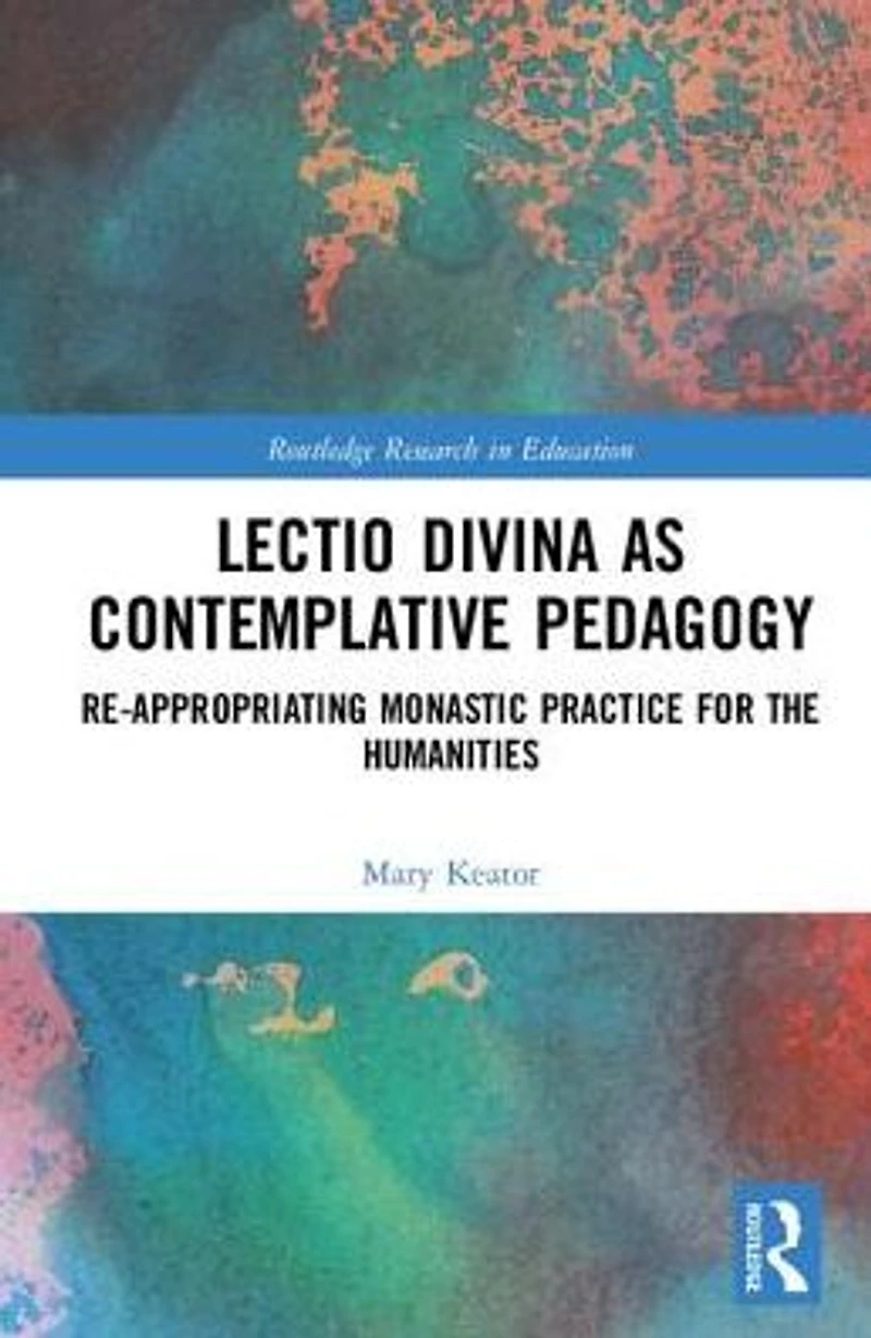 Lectio Divina as Contemplative Pedagogy: Re-appropriating Monastic Practice for the Humanities