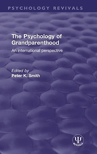 The Psychology of Grandparenthood: An International Perspective
