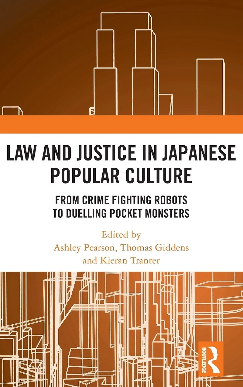 Law and Justice Japanese Popular Culture: From Crime Fighting Robots to Duelling Pocket Monsters