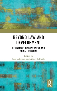 Beyond Law and Development: Resistance, Empowerment Social Injustice