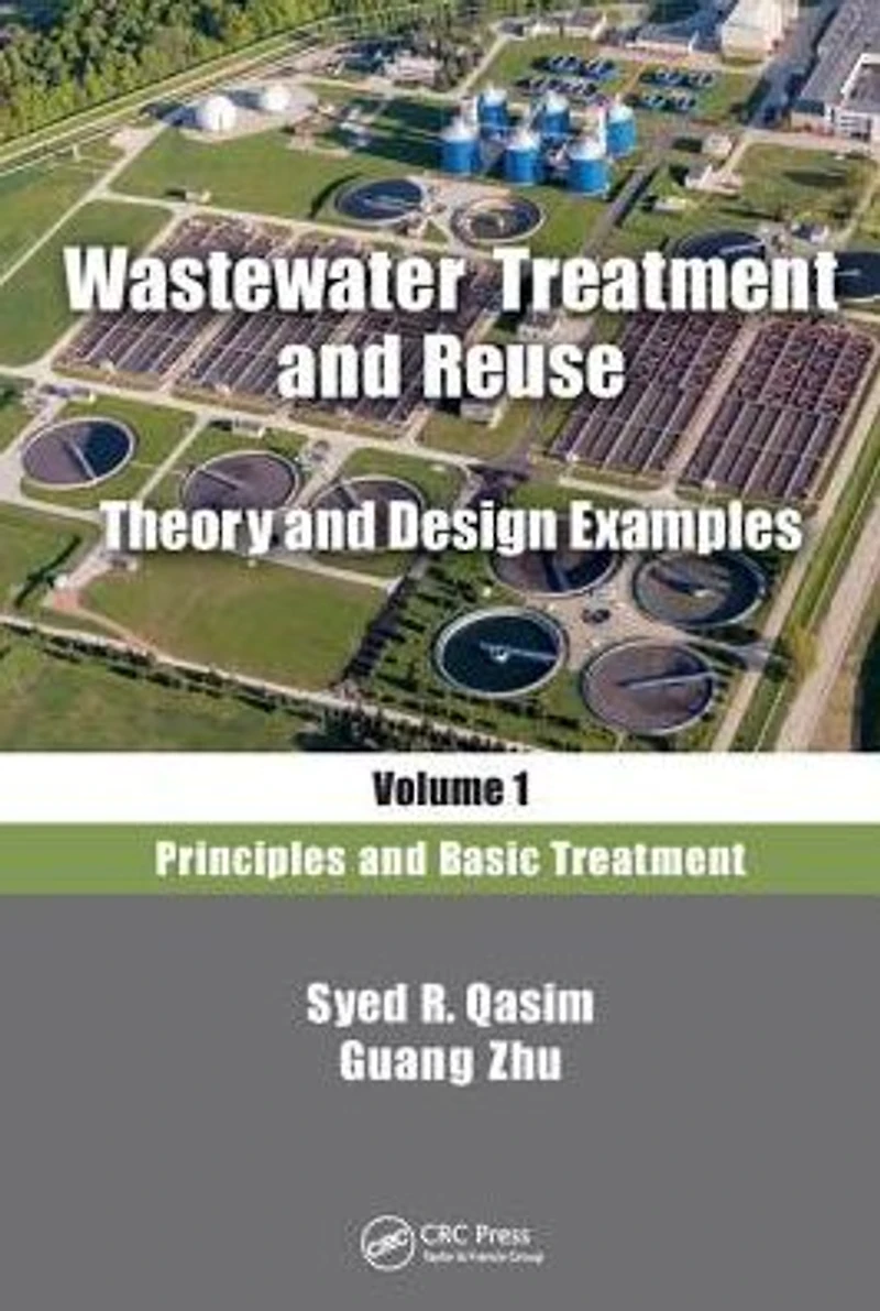 Wastewater Treatment and Reuse, Theory Design Examples, Volume 1: Principles Basic