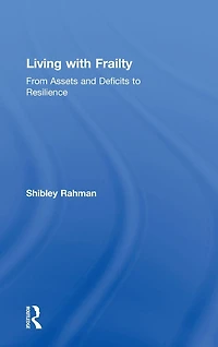 Living with Frailty: From Assets and Deficits to Resilience