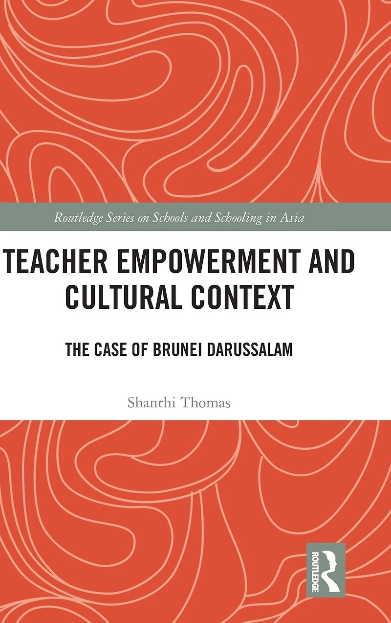 Teacher Empowerment and Cultural Context: The Case of Brunei Darussalam
