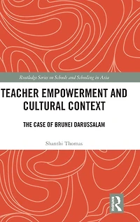 Teacher Empowerment and Cultural Context: The Case of Brunei Darussalam
