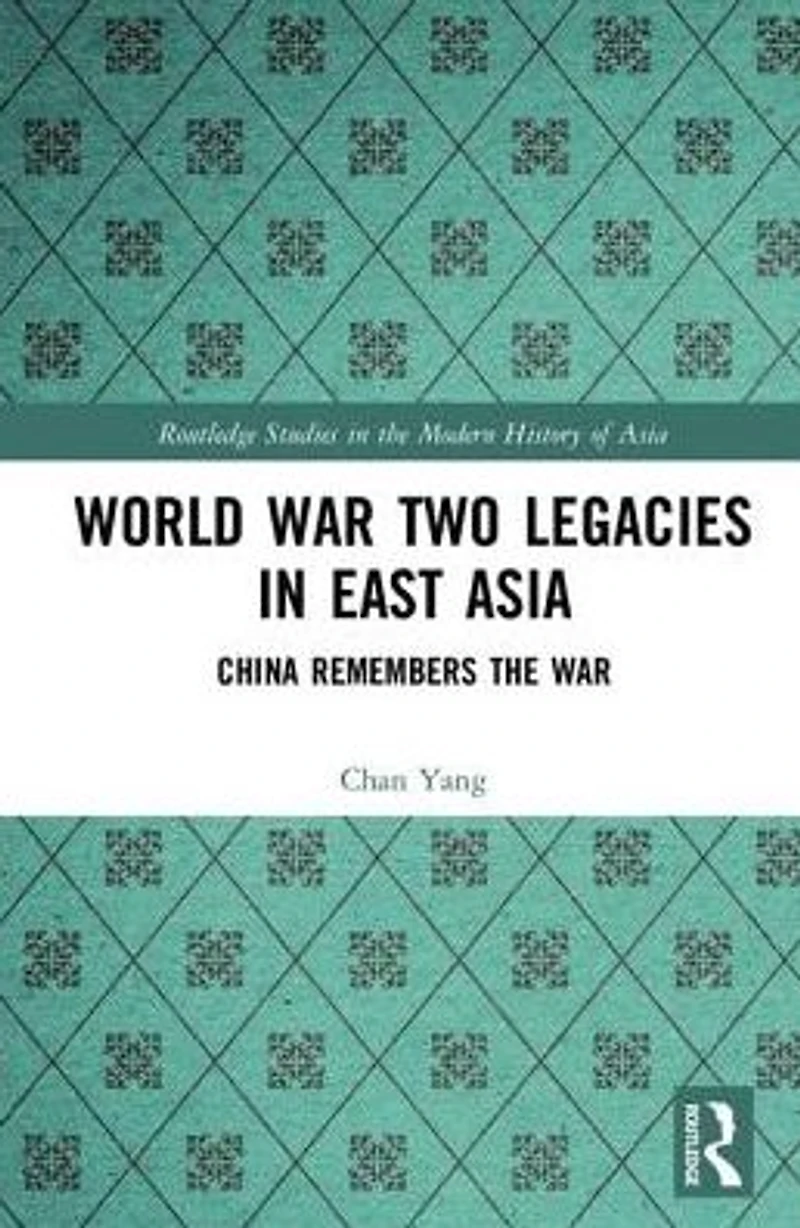 World War Two Legacies East Asia: China Remembers the