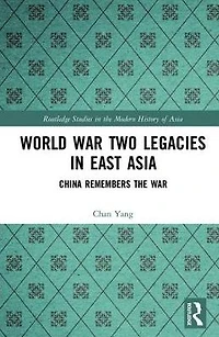 World War Two Legacies East Asia: China Remembers the