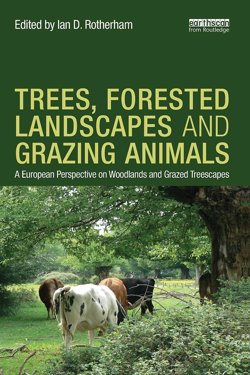 Trees, Forested Landscapes and Grazing Animals: A European Perspective on Woodlands Grazed Treescapes