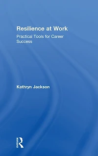 Resilience at Work: Practical Tools for Career Success