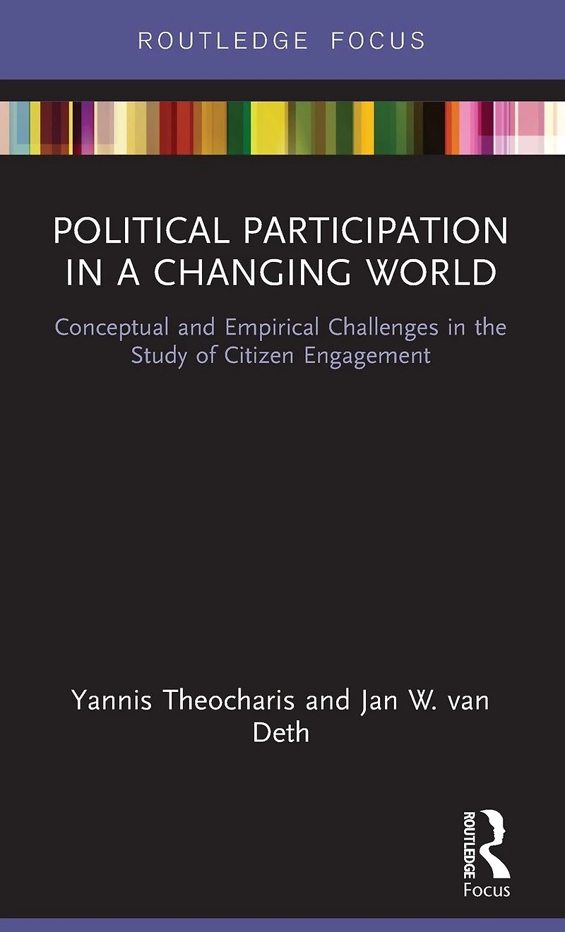 Political Participation a Changing World: Conceptual and Empirical Challenges the Study of Citizen Engagement