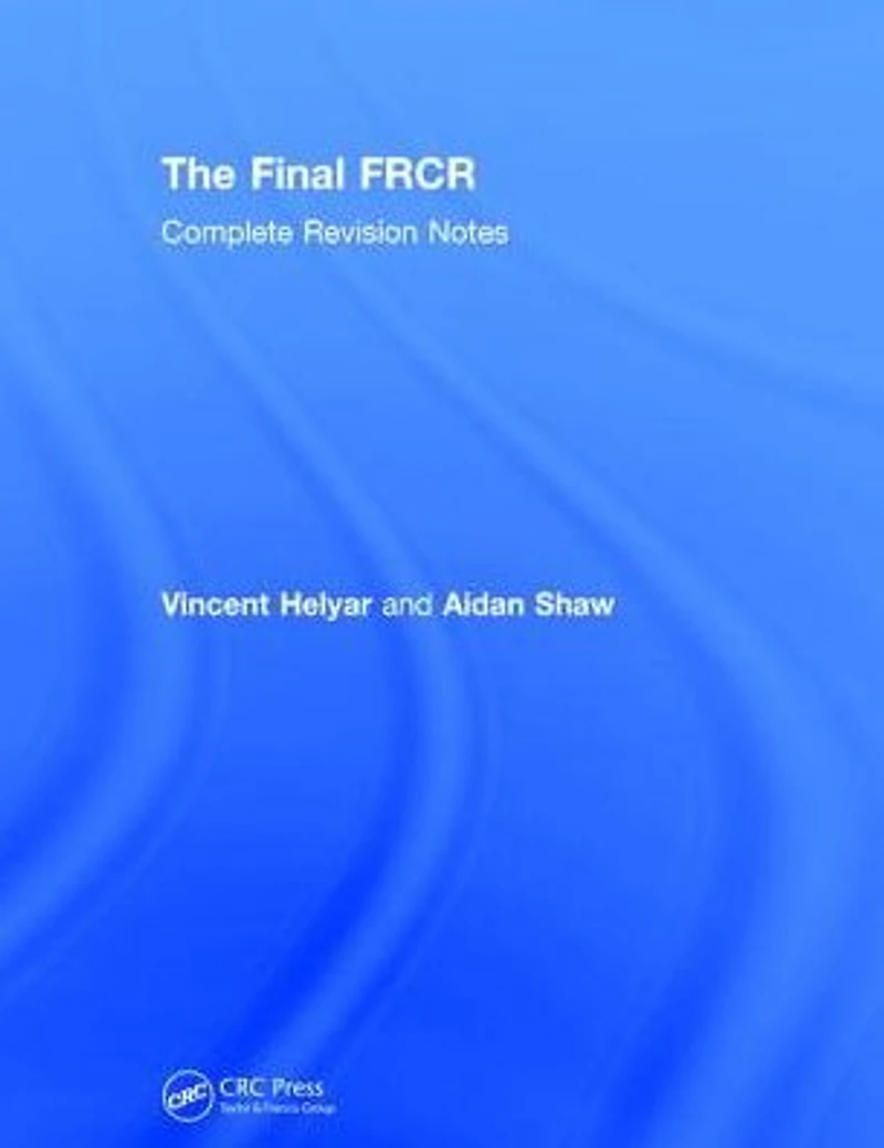 The Final FRCR: Complete Revision Notes