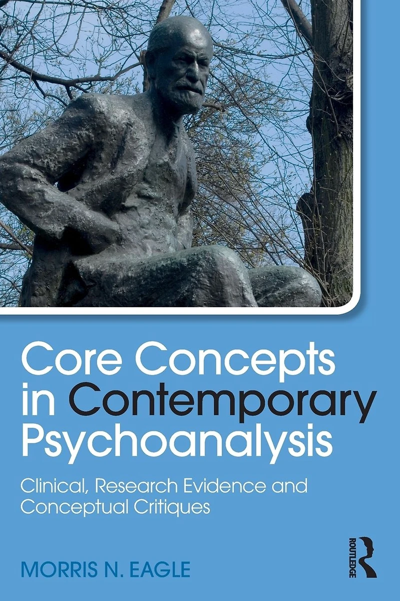 Core Concepts Contemporary Psychoanalysis: Clinical, Research Evidence and Conceptual Critiques