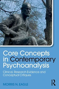 Core Concepts Contemporary Psychoanalysis: Clinical, Research Evidence and Conceptual Critiques