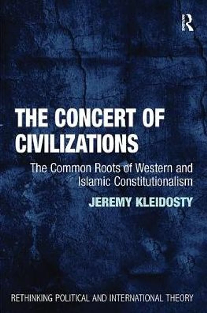 The Concert of Civilizations: Common Roots Western and Islamic Constitutionalism