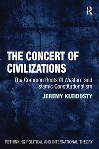 The Concert of Civilizations: Common Roots Western and Islamic Constitutionalism
