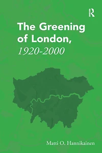 The Greening of London, 1920-2000