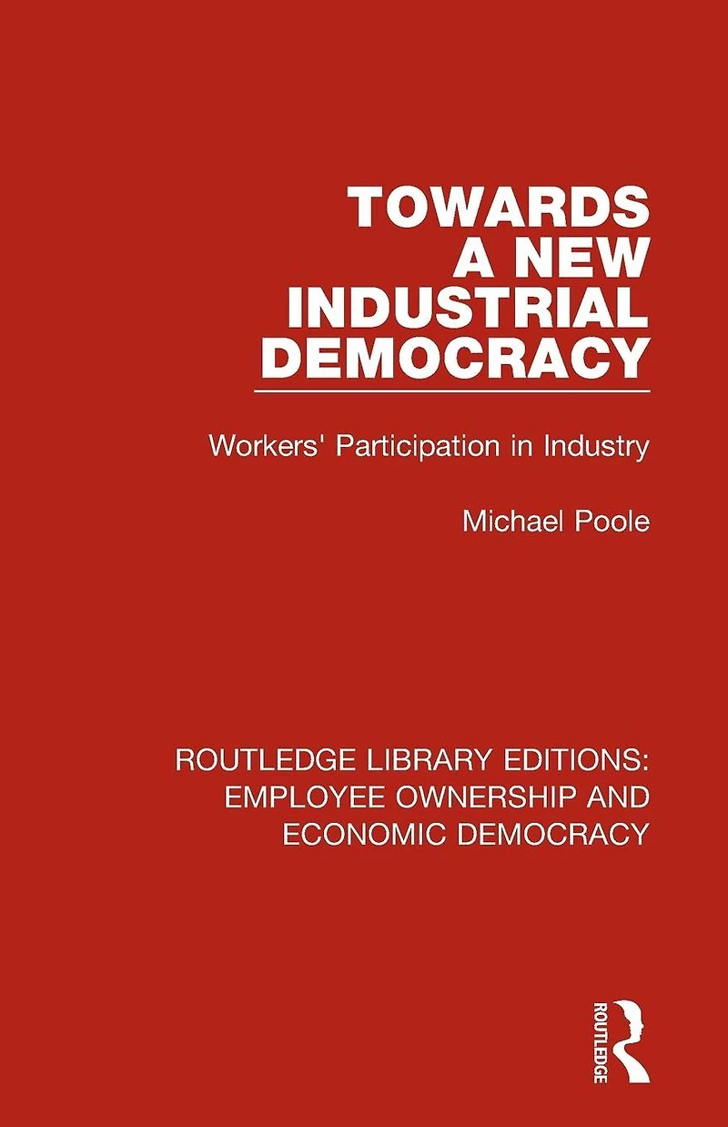 Towards a New Industrial Democracy: Workers' Participation Industry