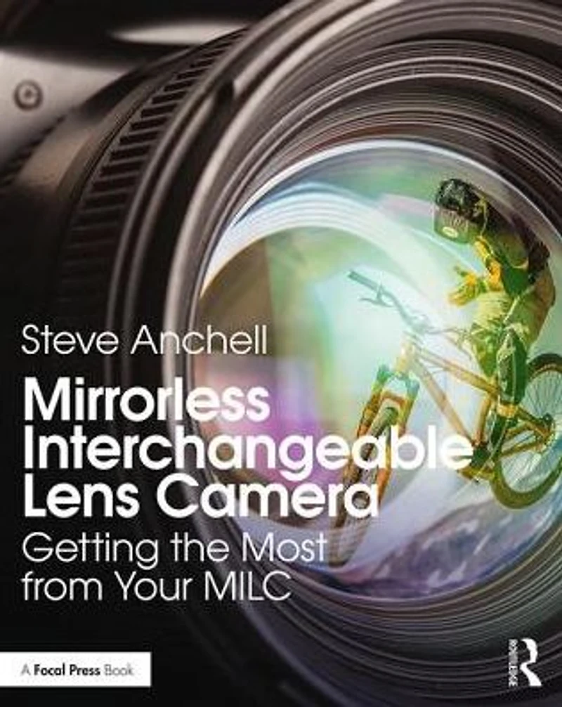 Mirrorless Interchangeable Lens Camera: Getting the Most from Your MILC