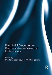 Postcolonial Perspectives on Postcommunism Central and Eastern Europe