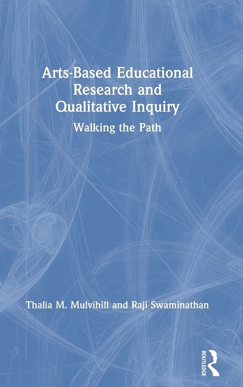 Arts-Based Educational Research and Qualitative Inquiry: Walking the Path