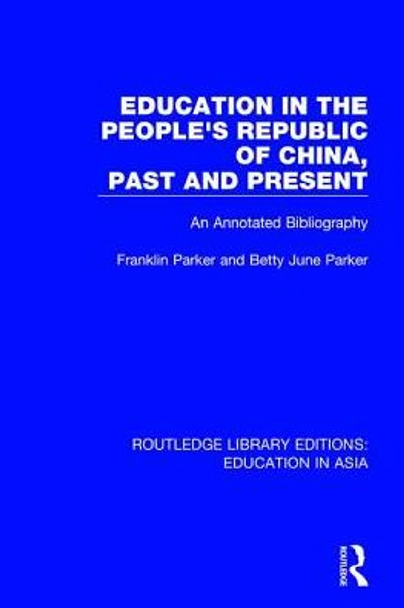 Education the People's Republic of China, Past and Present: An Annotated Bibliography