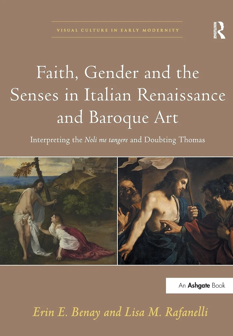 Faith, Gender and the Senses Italian Renaissance Baroque Art: Interpreting Noli me tangere Doubting Thomas